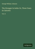 Cover: The Stranger In India: Or, Three Years In Calcutta - Antigonos Verlag