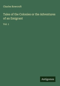 Enlarge image Cover: Tales of the Colonies or the Adventures of an Emigrant - Antigonos Verlag