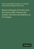 Cover: Manual of Diseases of the Skin: from the French of MM. Cazenave and Schedel, with Notes and Additions, by T.H. Burgess - Antigonos Verlag