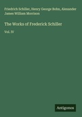 Cover: The Works of Frederick Schiller - Antigonos Verlag