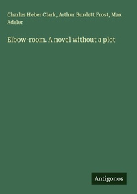 Enlarge image Cover: Elbow-room. A novel without a plot - Antigonos Verlag
