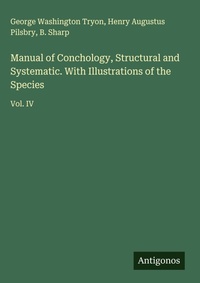 Enlarge image Cover: Manual of Conchology, Structural and Systematic. With Illustrations of the Species - Antigonos Verlag