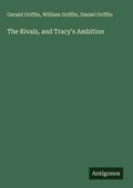 Cover: The Rivals, and Tracy's Ambition - Antigonos Verlag
