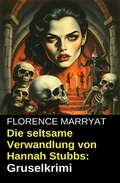 Cover: Die seltsame Verwandlung von Hannah Stubbs: Gruselkrimi - Uksak E-Books