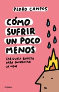 Cover: Como sufrir un poco menos. Sabiduria budista para enfrentar la vida / How to Suffer a Little Less - Penguin Random House Grupo Editorial