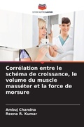 Cover: Correlation entre le schema de croissance, le volume du muscle masseter et la force de morsure - Editions Notre Savoir