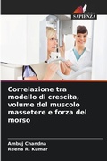 Cover: Correlazione tra modello di crescita, volume del muscolo massetere e forza del morso - Edizioni Sapienza