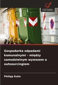 Cover: Gospodarka odpadami komunalnymi - miedzy samodzielnym wywozem a outsourcingiem - Wydawnictwo Nasza Wiedza