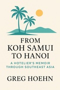 Abbildung von: From Koh Samui to Hanoi: A Hotelier's Memoir Through Southeast Asia - Greg Hoehn