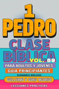 Abbildung von: Clase Bíblica para Adultos y Jóvenes: Guía Principiantes - 1 Pedro (Clase Bíblica Dominical Para Jóvenes y Adultos, #59) - Guillermo Doris McBride