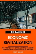 Cover: The Basics of Modern Economic Revitalization: An Overview of the Fundamentals of Economic Revitalization in Urban Planning. - Interactive Media Licensing