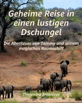Cover: Geheime Reise in einen lustigen Dschungel - Die Abenteuer von Tommy und seinem magischen Raumschiff - Thejendra Sreenivas