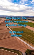 Cover: Vole Drama: The Radix Corporation Omnibus Trilogy - Maxwell Hoffman