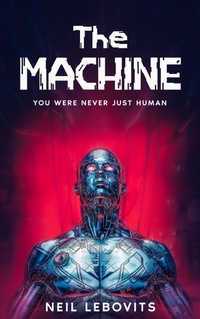 Abbildung von: The Machine- You Were Never Just Human - Neil Lebovits
