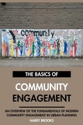 Cover: The Basics of Modern Community Engagement: An Overview of the Fundamentals of Community Engagement in Urban Planning. - Interactive Media Licensing