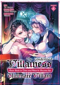 Cover: The Condemned Villainess Goes Back in Time and Aims to Become the Ultimate Villain (Manga) Vol. 6 - Seven Seas Entertainment, LLC