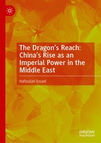 Abbildung von: The Dragon's Reach: China's Rise as an Imperial Power in the Middle East - Palgrave Macmillan