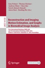 Cover: Reconstruction and Imaging Motion Estimation, and Graphs in Biomedical Image Analysis - Springer