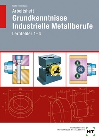 Abbildung von: Arbeitsheft Grundkenntnisse Industrielle Metallberufe - Verlag Handwerk und Technik