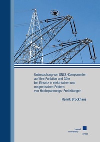 Abbildung von: Untersuchung von GNSS-Komponenten auf ihre Funktion und Güte bei Einsatz in elektrischen und magnetischen Feldern von Hochspannungs-Freileitungen - Kassel University Press