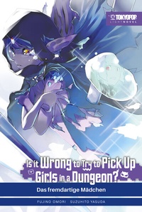 Abbildung von: Is It Wrong to Try to Pick Up Girls in a Dungeon? - Light Novel, Band 09 - TOKYOPOP GmbH