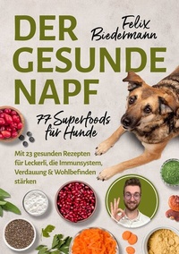 Abbildung von: Der gesunde Napf - 77 Superfoods für Hunde - Eulogia Verlags GmbH
