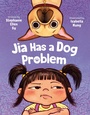 Cover: Jia Has a Dog Problem - Kokila