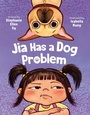 Cover: Jia Has a Dog Problem - Kokila