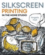 Cover: Silkscreen Printing in the Home Studio - The Crowood Press Ltd