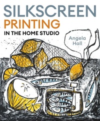 Enlarge image Cover: Silkscreen Printing in the Home Studio - The Crowood Press Ltd