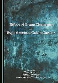 Abbildung von: Effect of Trace Elements in Experimental Colon Cancer - Cambridge Scholars Publishing