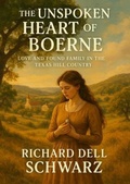 Cover: The Unspoken Heart of Boerne - Richard Dell Schwarz