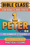 Cover: Bible Class for Adults and Youth Beginner's Guide - 1 Peter - Bible Sermons