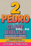 Abbildung von: Clase Bíblica para Adultos y Jóvenes Guía Principiantes - 2 Pedro - Sermones Bíblicos