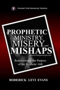 Cover: Prophetic Ministry, Misery, and Mishaps - Abundant Truth Publishing