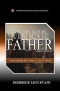 Cover: If You Have Seen Me, You Have Seen the Father - Abundant Truth Publishing