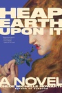 Cover: Heap Earth Upon It - Melville House