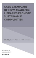 Cover: Case Exemplars of How Academic Libraries Promote Sustainable Communities - Emerald Publishing Limited