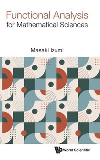 Enlarge image Cover: Functional Analysis For Mathematical Sciences - World Scientific Europe Ltd