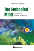 Cover: The Embodied Mind: Unravelling Ai, Medicine, And Physics - World Scientific Europe Ltd