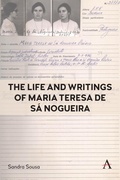 Cover: The Life and Writings of Maria Teresa de Sa Nogueira - Anthem Press