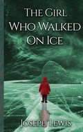 Cover: The Girl Who Walked On Ice - Baynam Books Press