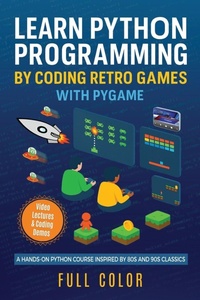 Enlarge image Cover: Learn Python Programming by Coding Retro Games with Pygame - Elluminet Press