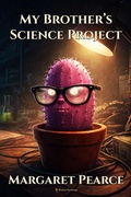 Cover: My Brother's Science Project - Writers Exchange E-Publishing