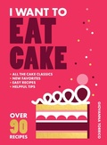 Cover: I Want to Eat Cake - Hardie Grant US