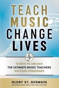 Cover: Teach Music Change Lives - Gloryland Publishing