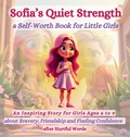 Cover: Sofia's Quiet Strength a Self-Worth Book for Little Girls - Aria Capri International Inc.