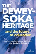 Cover: The Dewey-Soka Heritage and the Future of Education - Peter Lang Verlag