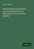 Cover: Weiteres ueber die sogenannten Vocabula Graecanica in den UEberschriften der Horazischen Gedichte - Antigonos Verlag