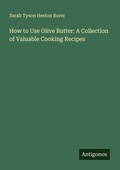 Cover: How to Use Olive Butter: A Collection of Valuable Cooking Recipes - Antigonos Verlag